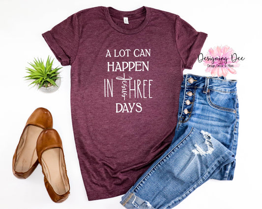 A lot can happen in 3 days Women's Easter t shirt