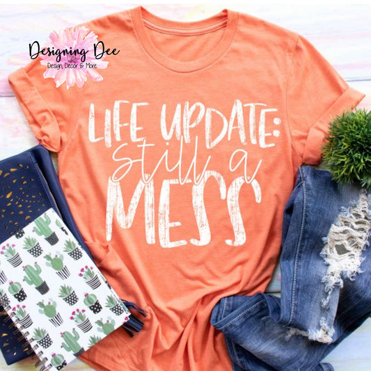 Life Update: Still A Mess Unisex T-shirt