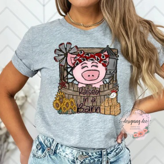 Raised in a Barn Cute Pig Shirt