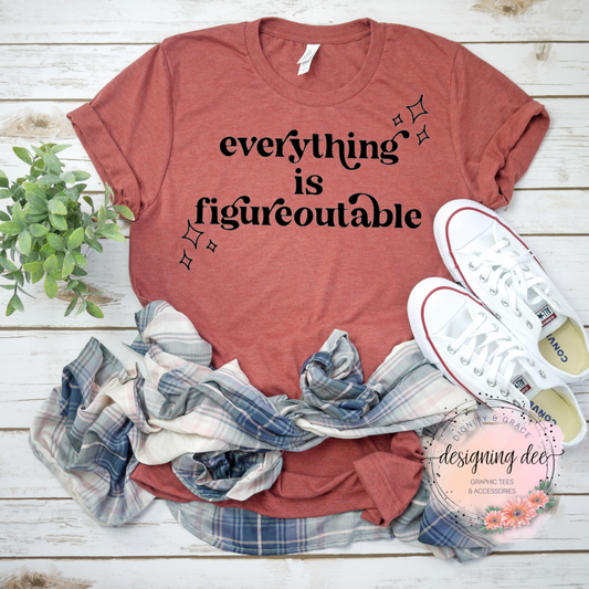 Everything Is Figureoutable Funny Graphic T-Shirt