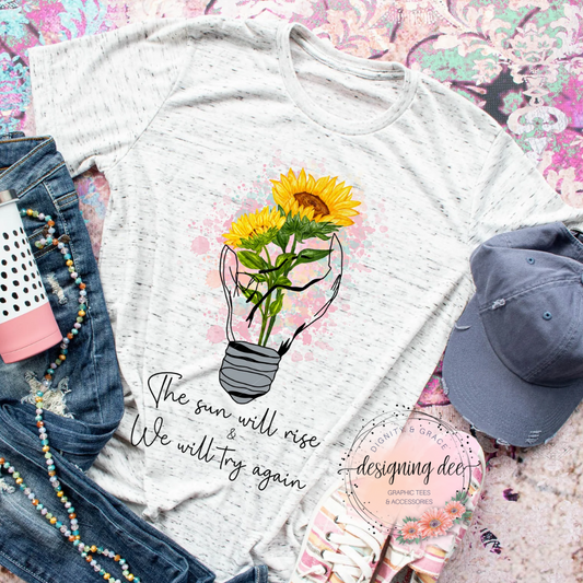 The Sun Will Rise with Sunflowers, Inpirational Unisex Graphic T-shirt