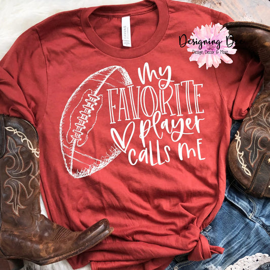 My Favorite Football Player Calls Me - Personalized Football Mom T-Shirt