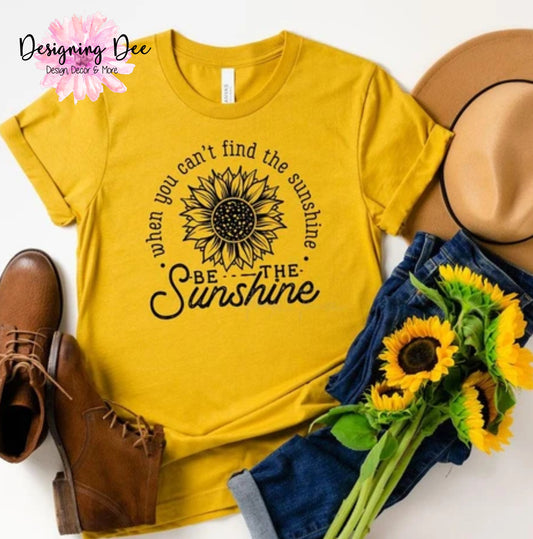 When You Can't Find the Sunshine, Be the Sunshine Women's Inspirational T-Shirt,