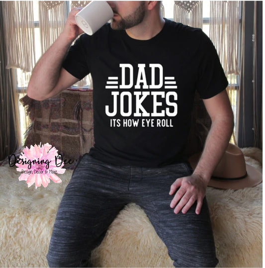 Dad Jokes That's How Eye Roll - Dad Shirt