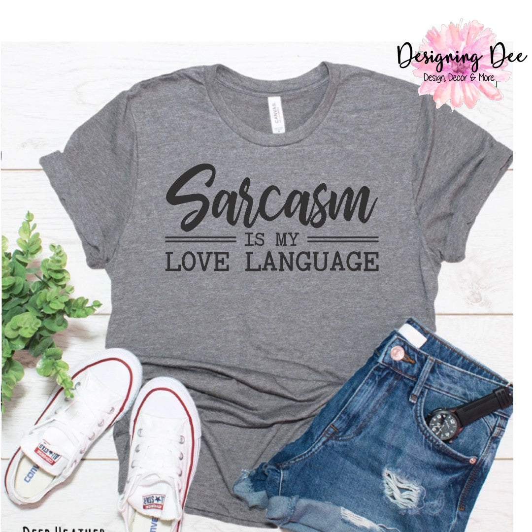 Sarcasm Is My Love Language T-Shirt